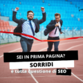 Sei in prima pagina? Sorridi, è tutta questione di SEO